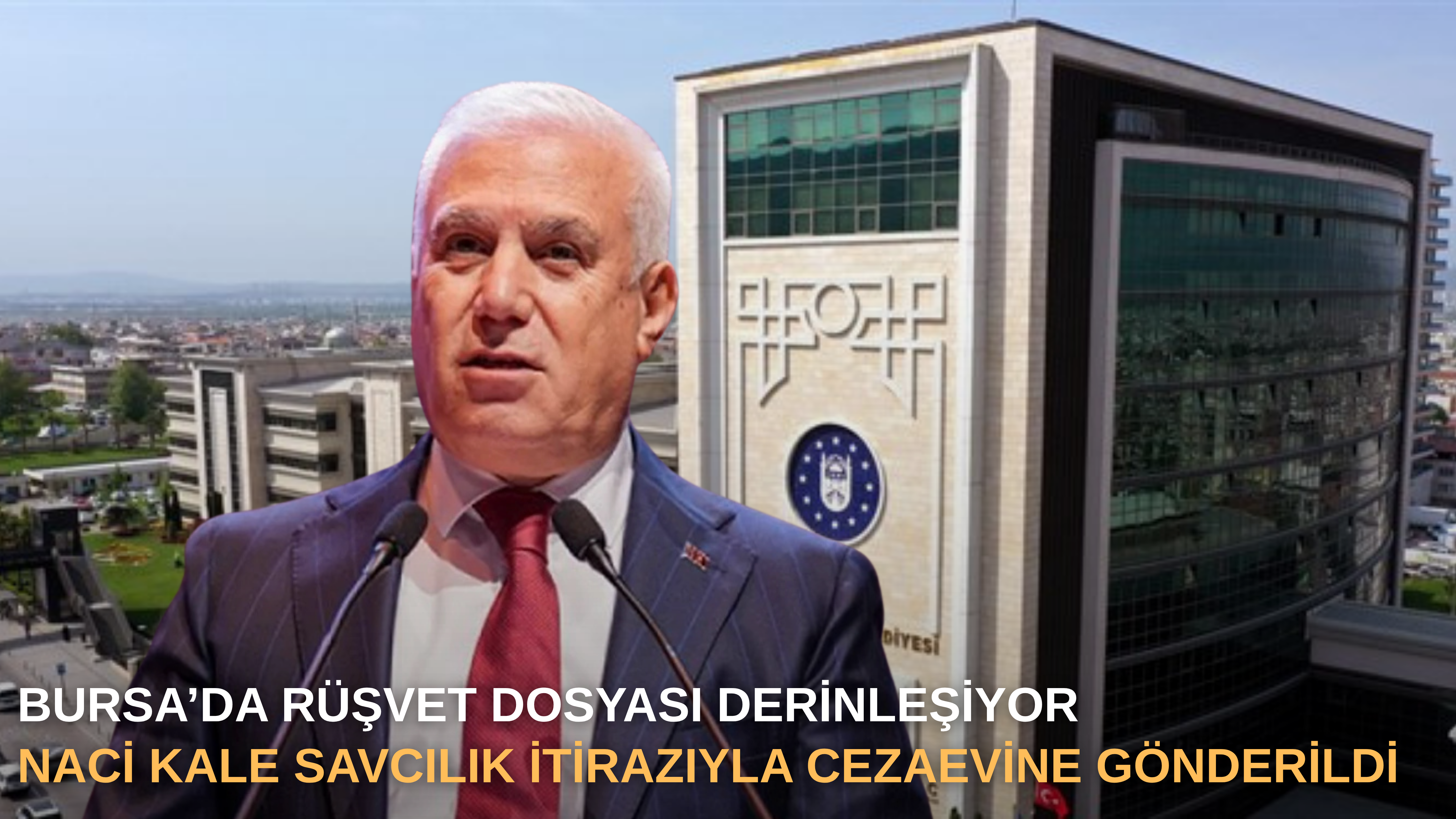 Bursa’da rüşvet dosyası derinleşiyor: Naci Kale savcılık itirazıyla cezaevine gönderildi