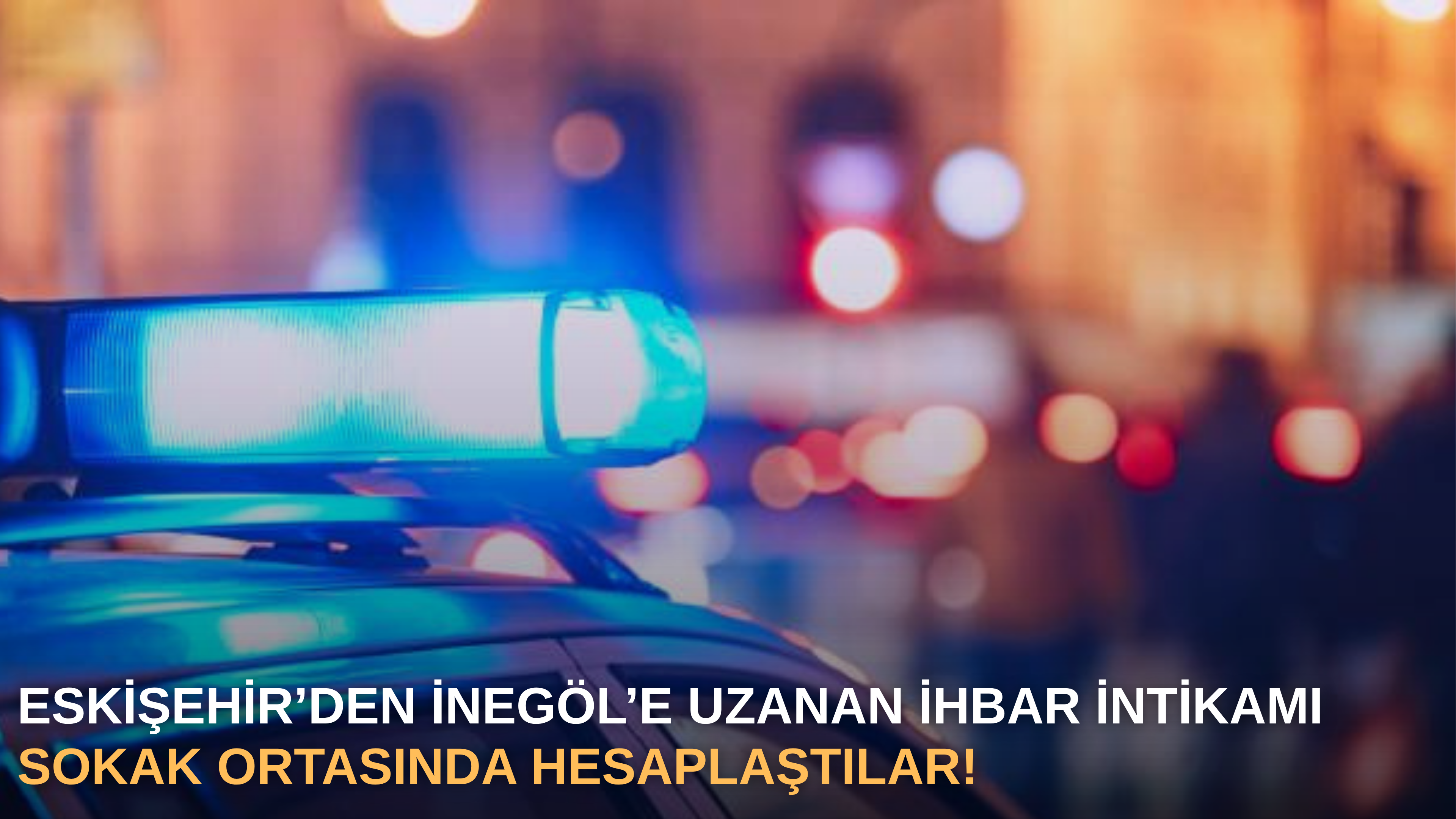 Eskişehir’den İnegöl’e uzanan ihbar intikamı: sokak ortasında hesaplaştılar!