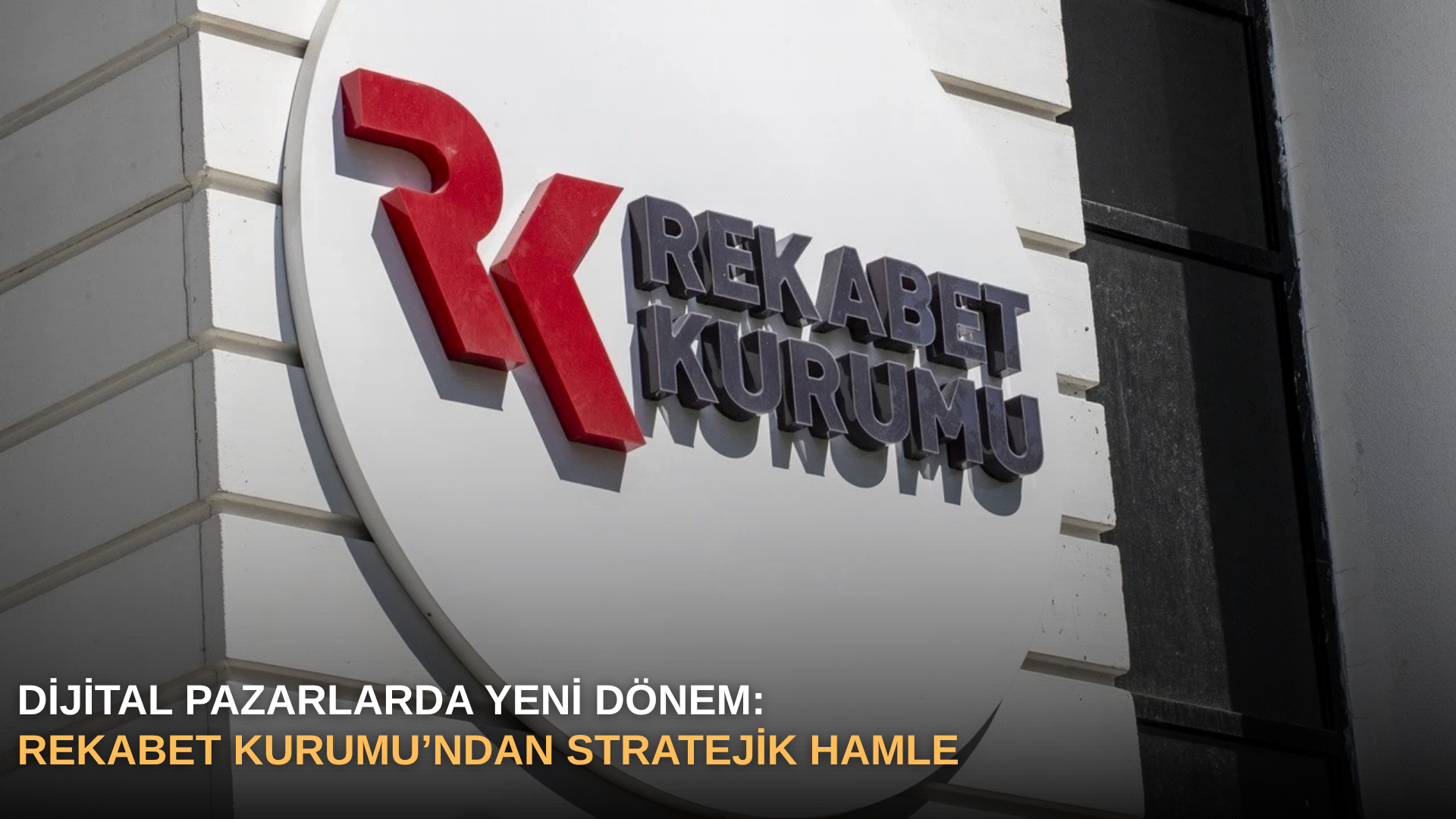 Dijital pazarlarda yeni dönem: Rekabet Kurumu’ndan stratejik hamle