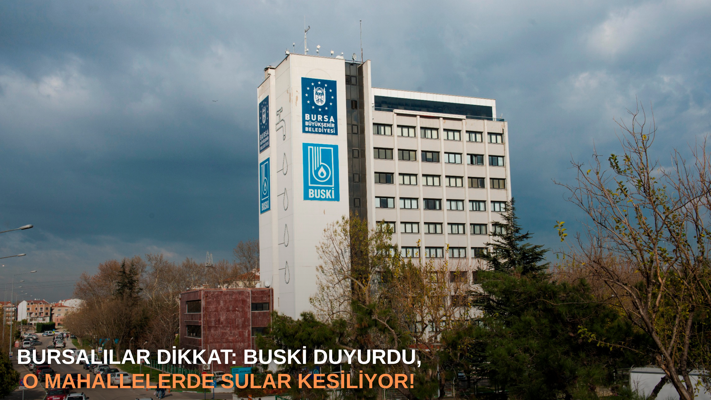 Bursalılar dikkat: BUSKİ duyurdu, o mahallelerde sular kesiliyor!