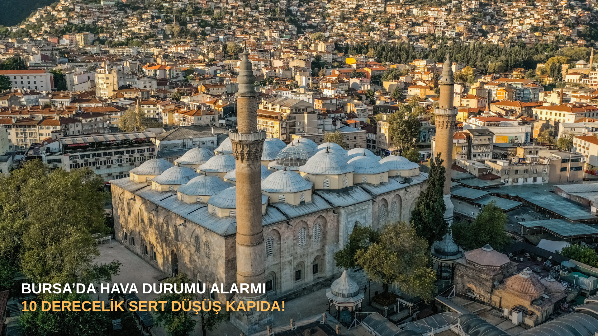 Bursa’da hava durumu alarmı: 10 derecelik sert düşüş kapıda!