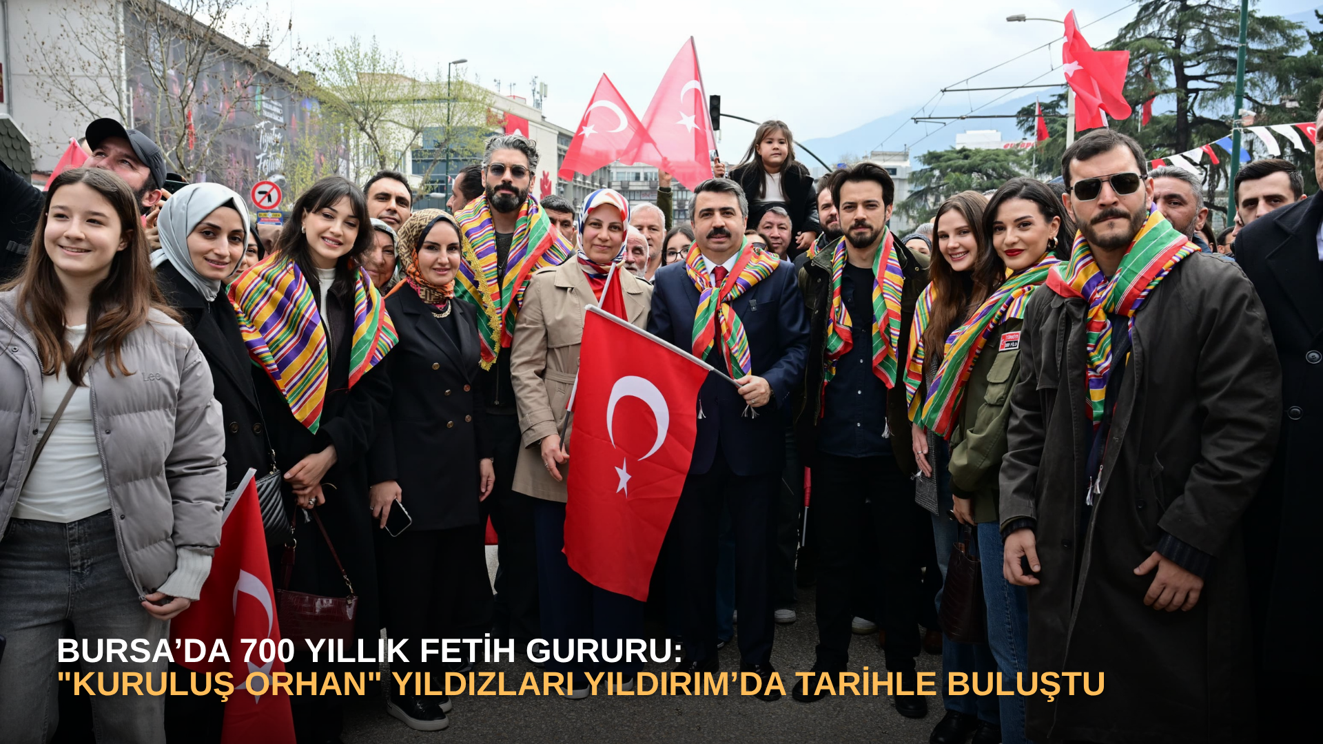 Bursa’da 700 yıllık fetih gururu: "Kuruluş Orhan" yıldızları Yıldırım’da tarihle buluştu