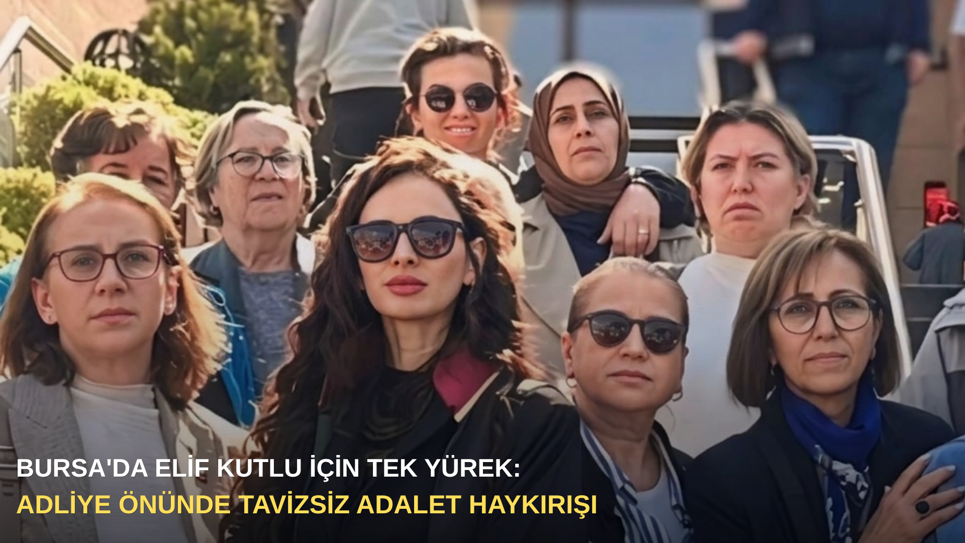 Bursa'da Elif Kutlu için tek yürek: Adliye önünde tavizsiz adalet haykırışı