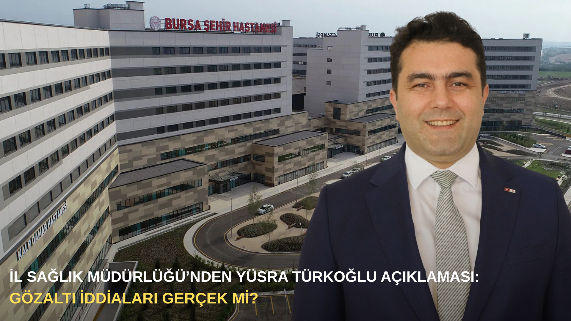 İl Sağlık Müdürlüğü’nden Yüsra Türkoğlu açıklaması: Gözaltı iddiaları gerçek mi?