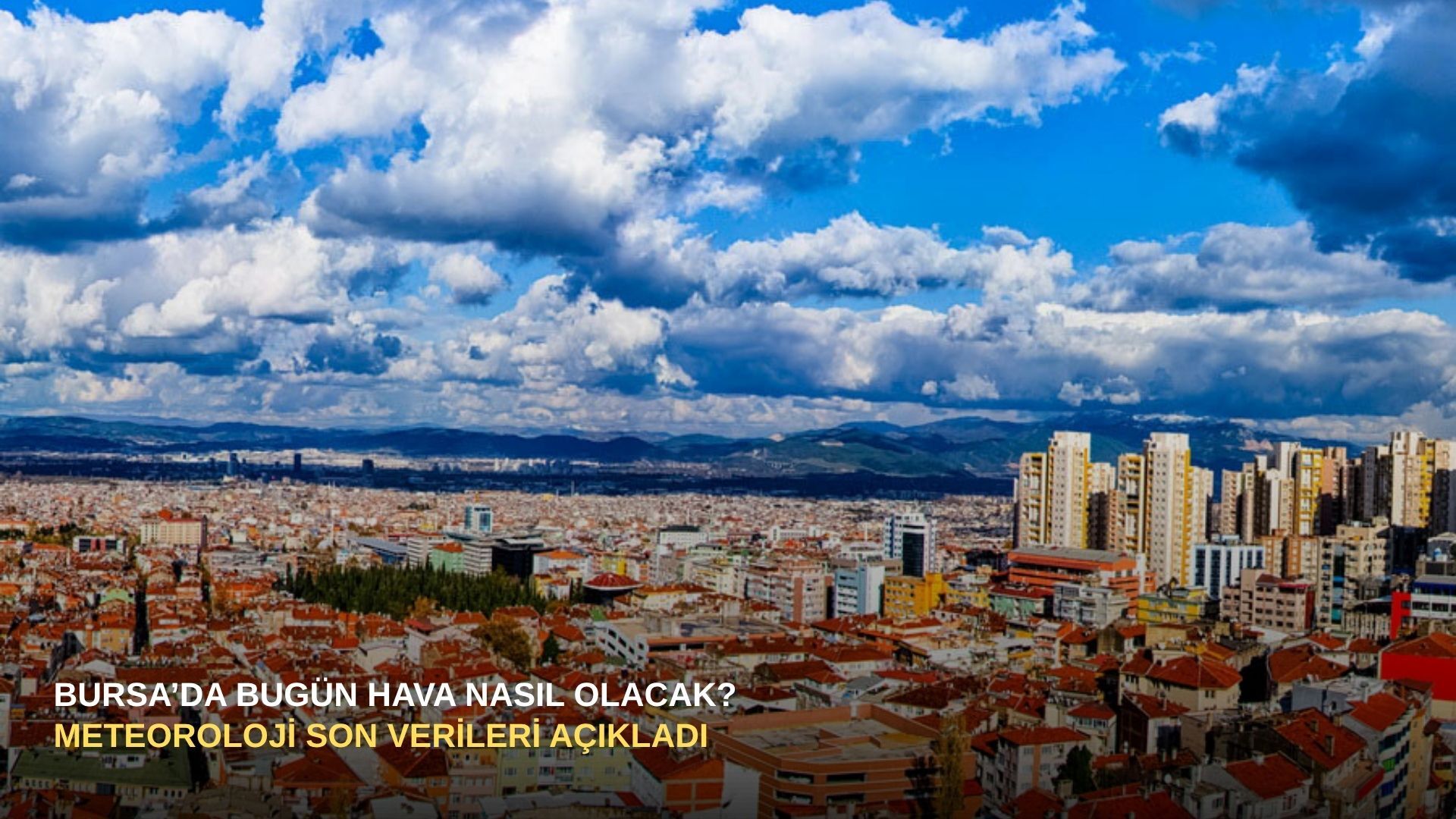 Bursa’da bugün hava nasıl olacak? Meteoroloji son verileri açıkladı