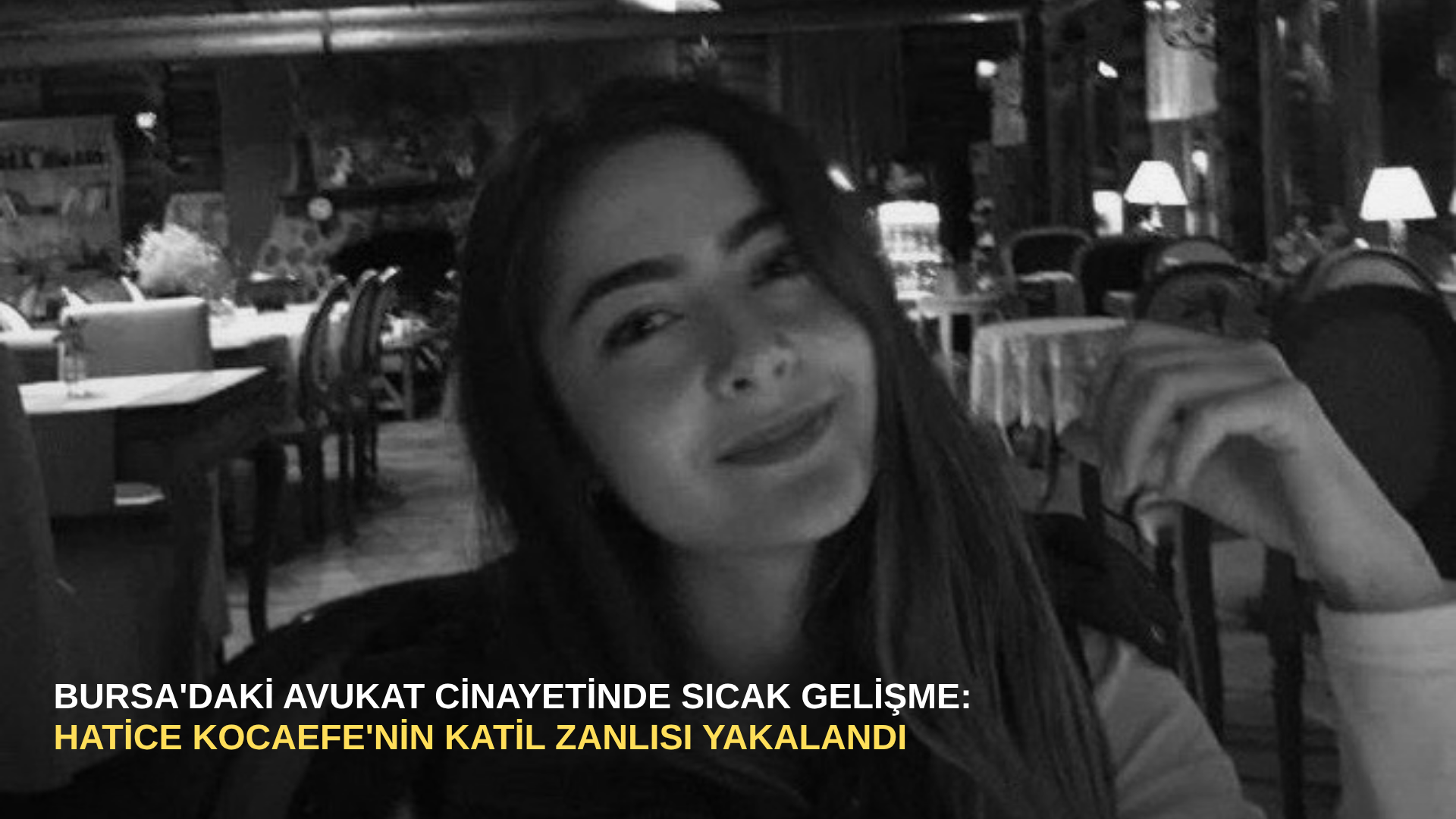 Bursa'daki avukat cinayetinde sıcak gelişme: Hatice Kocaefe'nin katil zanlısı yakalandı