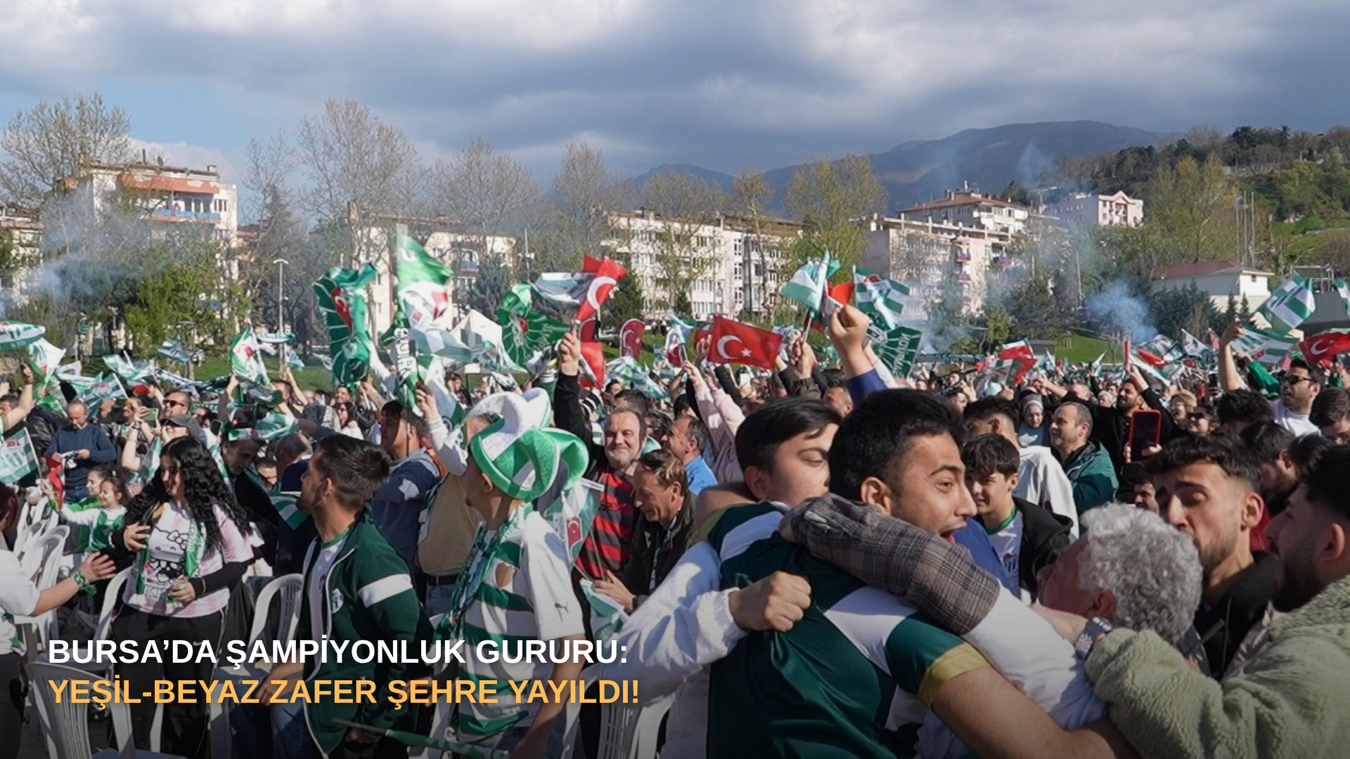 Bursa’da şampiyonluk gururu: Yeşil-beyaz zafer şehre yayıldı!