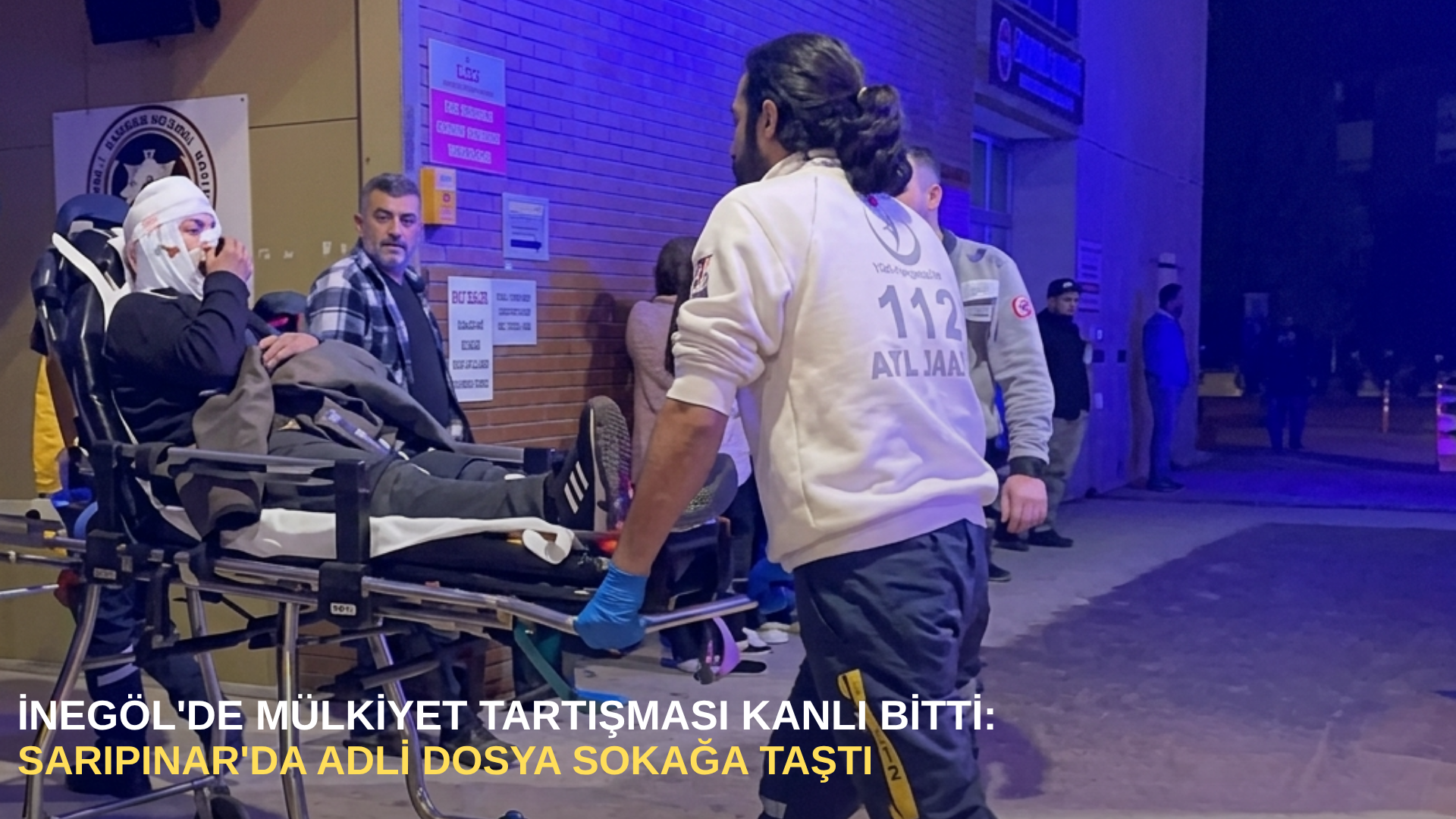 İnegöl'de mülkiyet tartışması kanlı bitti: Sarıpınar'da adli dosya sokağa taştı