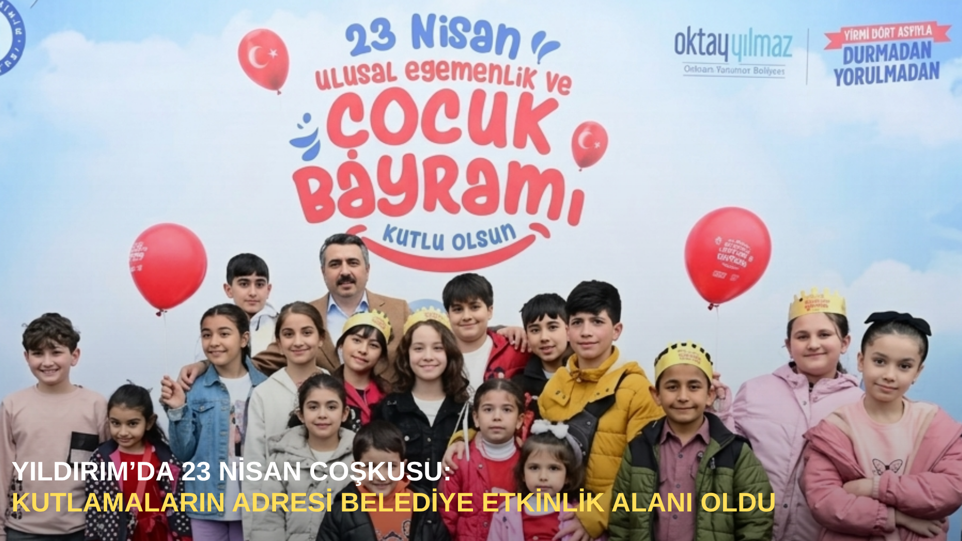 Yıldırım’da 23 nisan coşkusu: çocuklar bayramı sahne gösterileriyle kutluyor