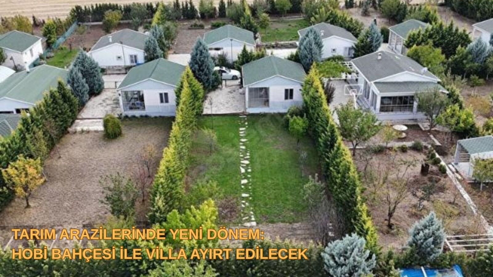 Tarım Arazilerinde Yeni Dönem: Hobi Bahçesi ile Villa Ayırt Edilecek
