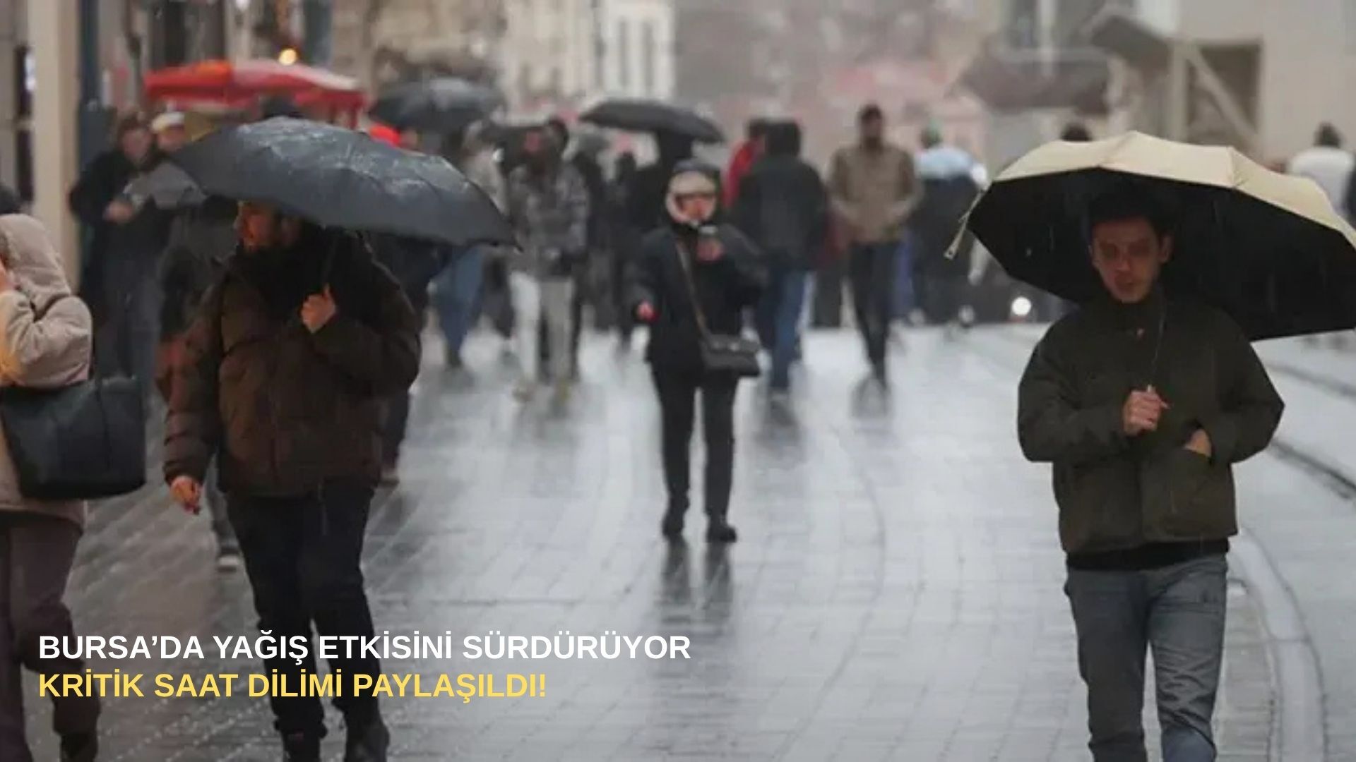 Bursa’da yağış etkisini sürdürüyor: Kritik saat dilimi paylaşıldı!