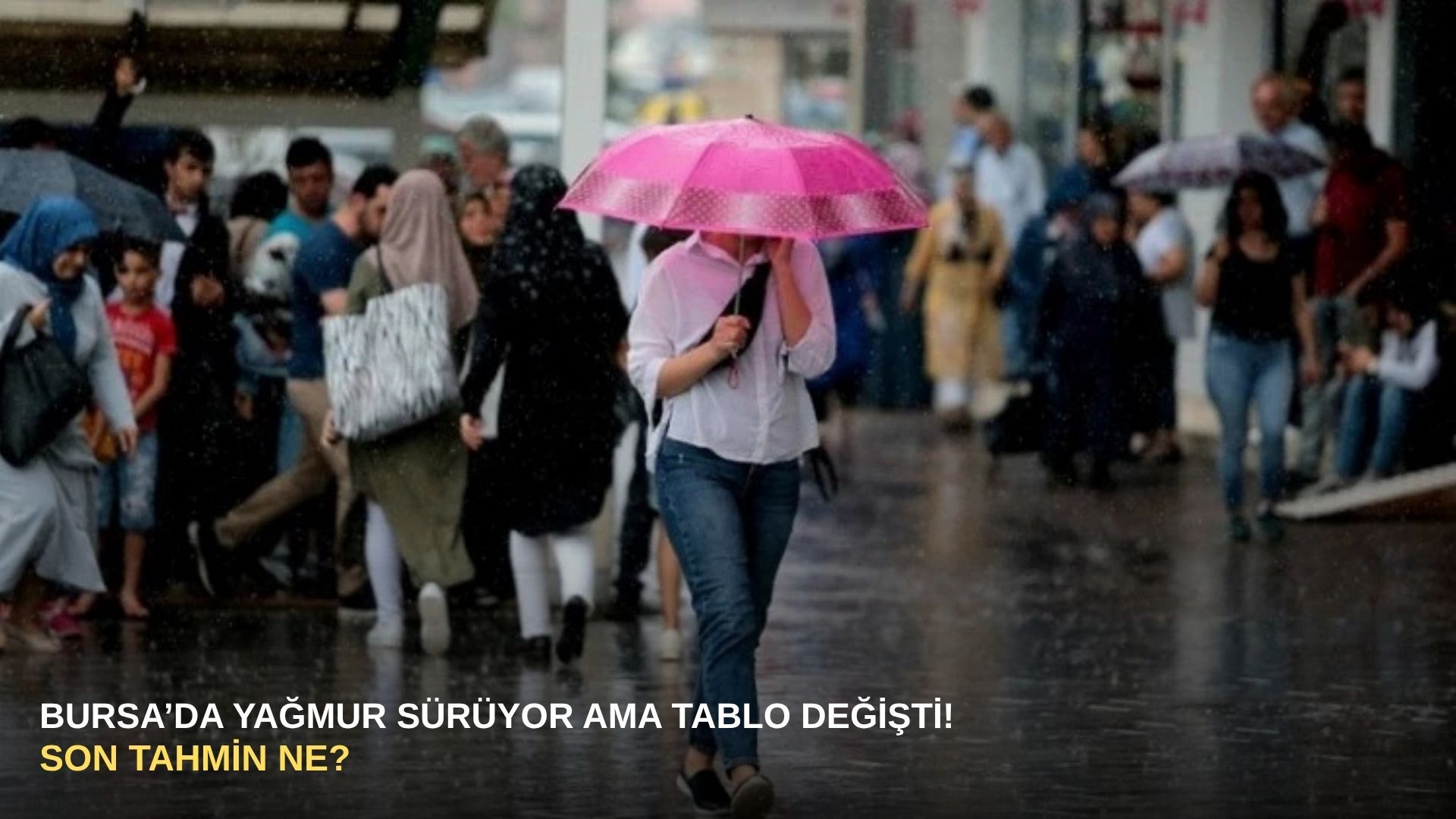 Bursa’da yağmur sürüyor ama tablo değişti! Son tahmin ne?