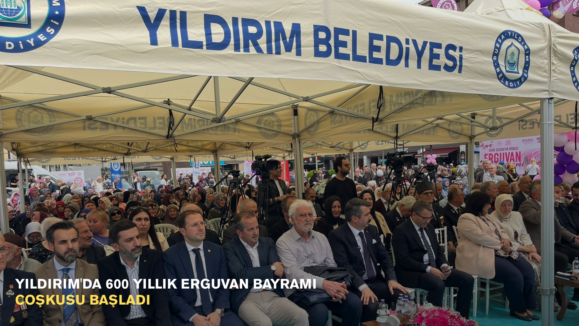 Yıldırım'da 600 yıllık Erguvan Bayramı coşkusu başladı