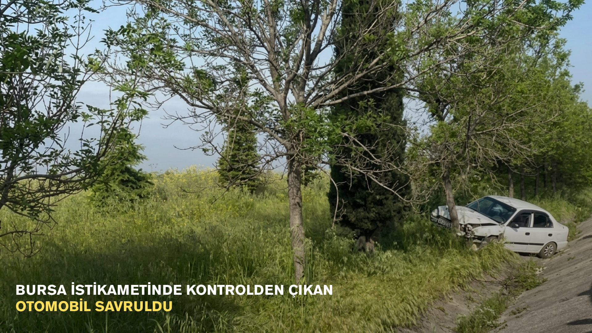 Bursa istikametinde kontrolden çıkan otomobil savruldu