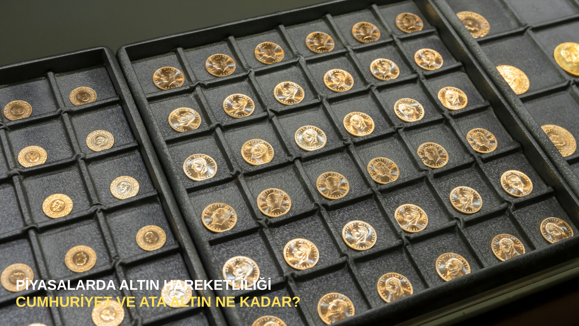 Piyasalarda altın hareketliliği: Cumhuriyet ve Ata altın ne kadar?
