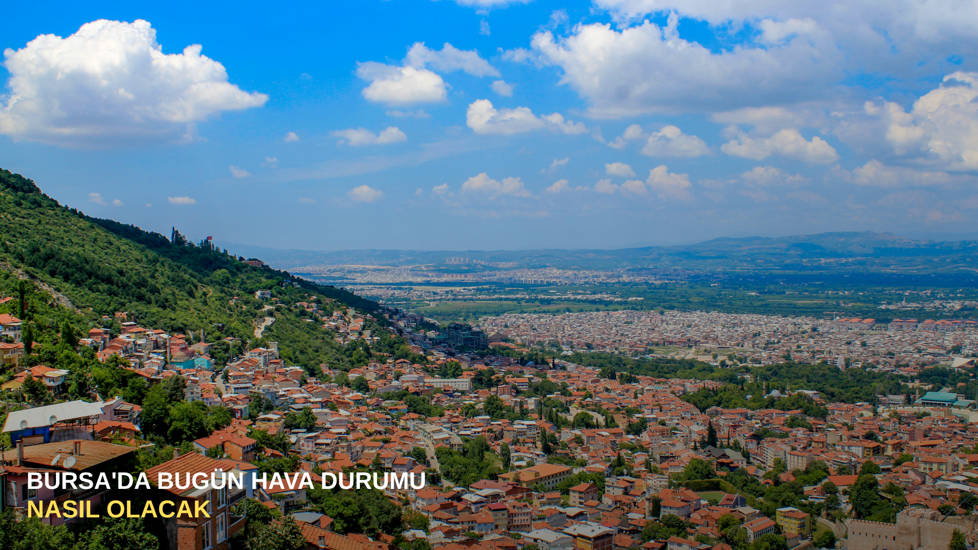Bursa'da bugün hava durumu nasıl olacak