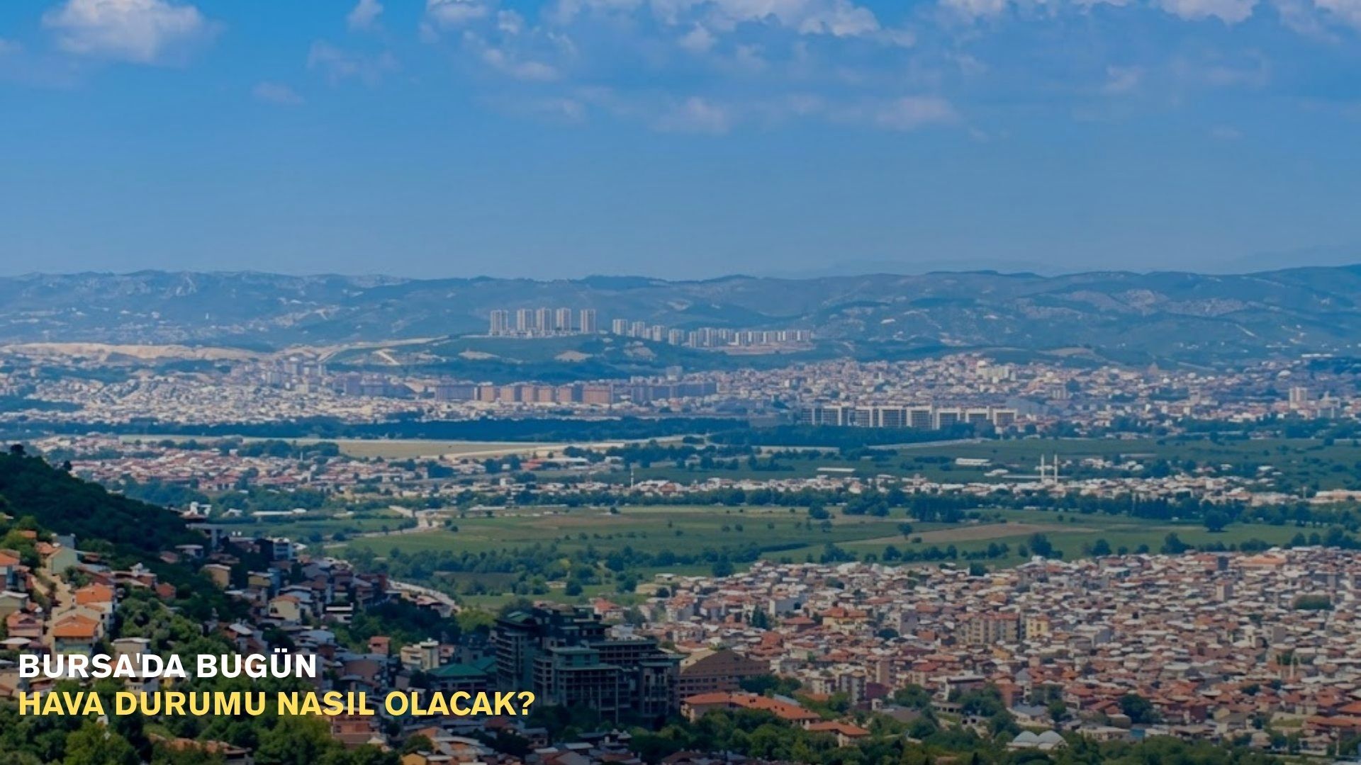Bursa'da bugün hava durumu nasıl olacak?