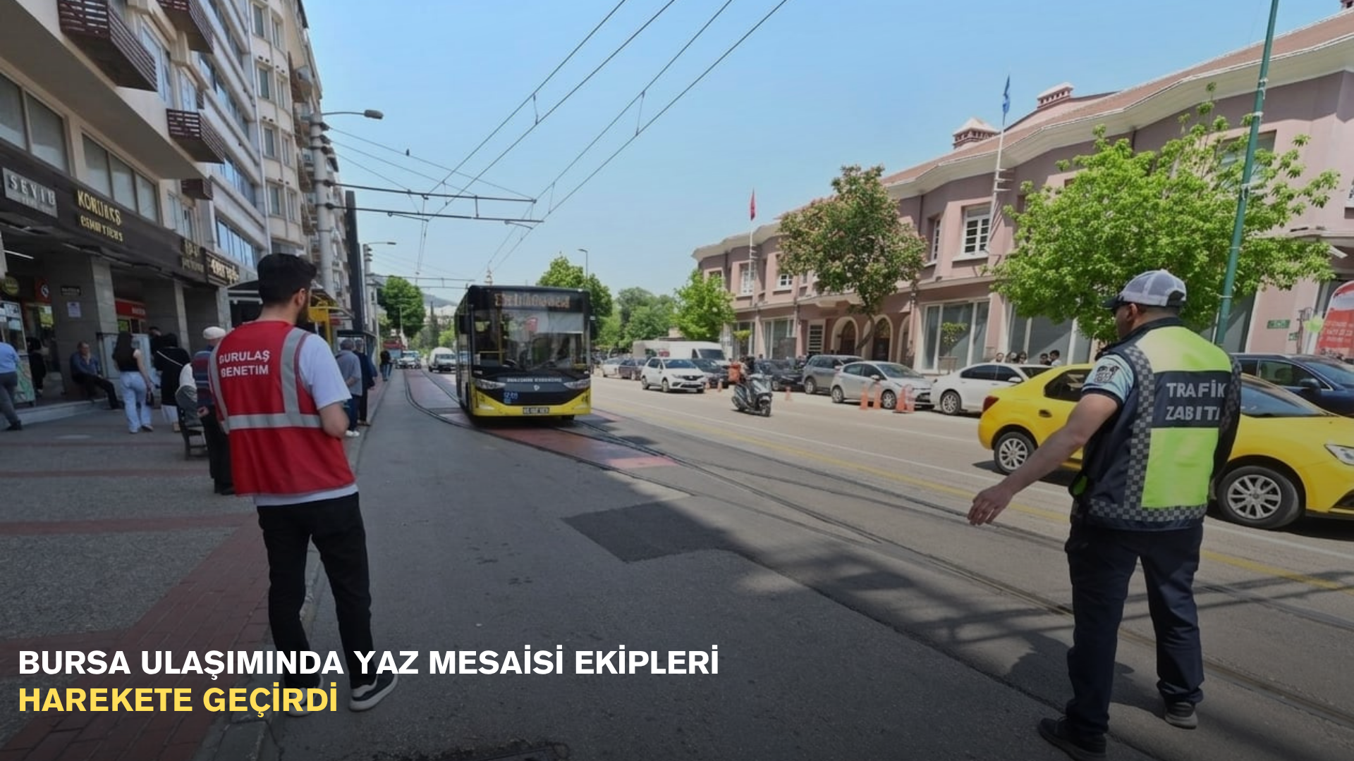 Bursa ulaşımında yaz mesaisi ekipleri harekete geçirdi