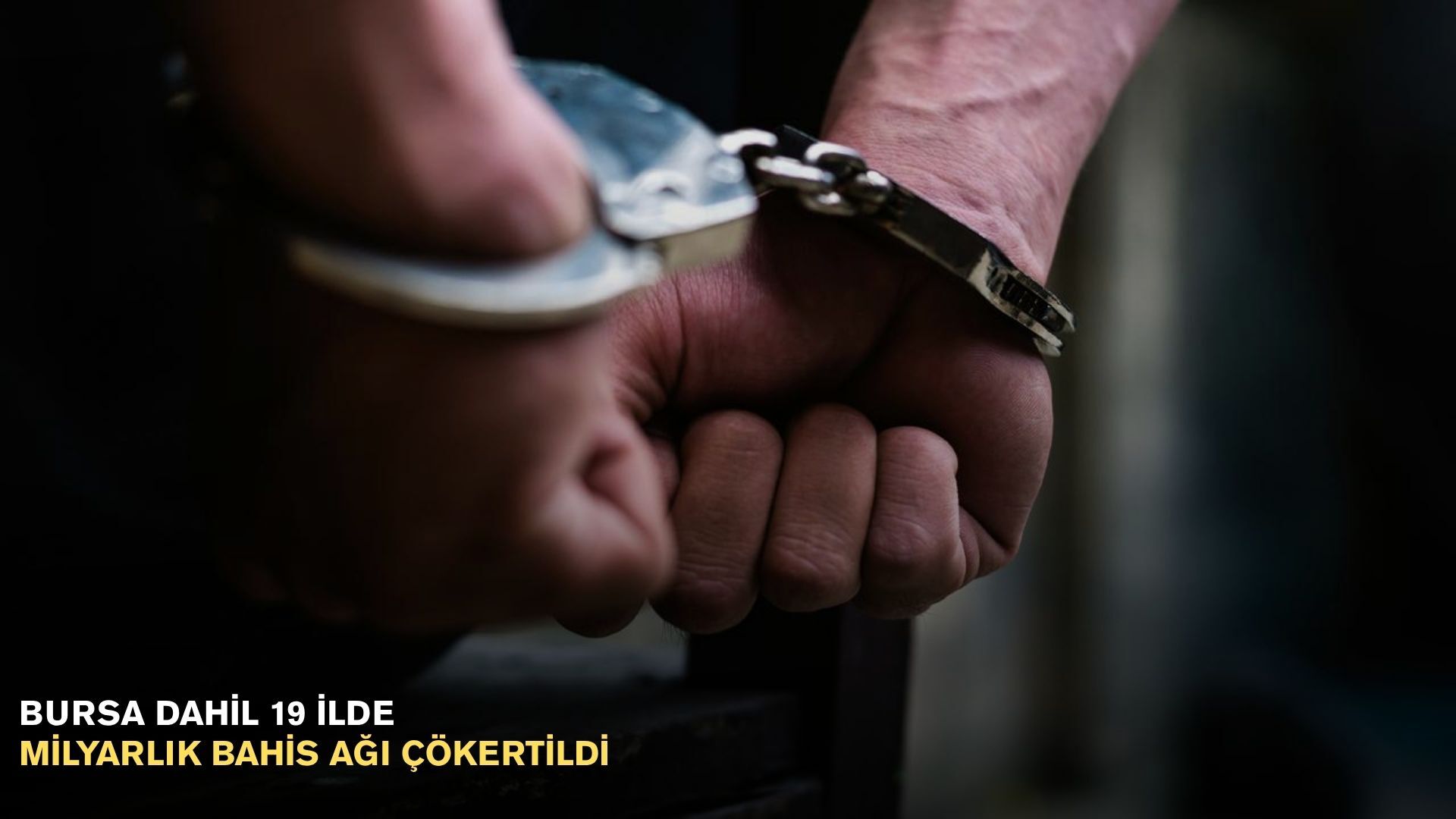 Bursa dahil 19 ilde milyarlık bahis ağı çökertildi