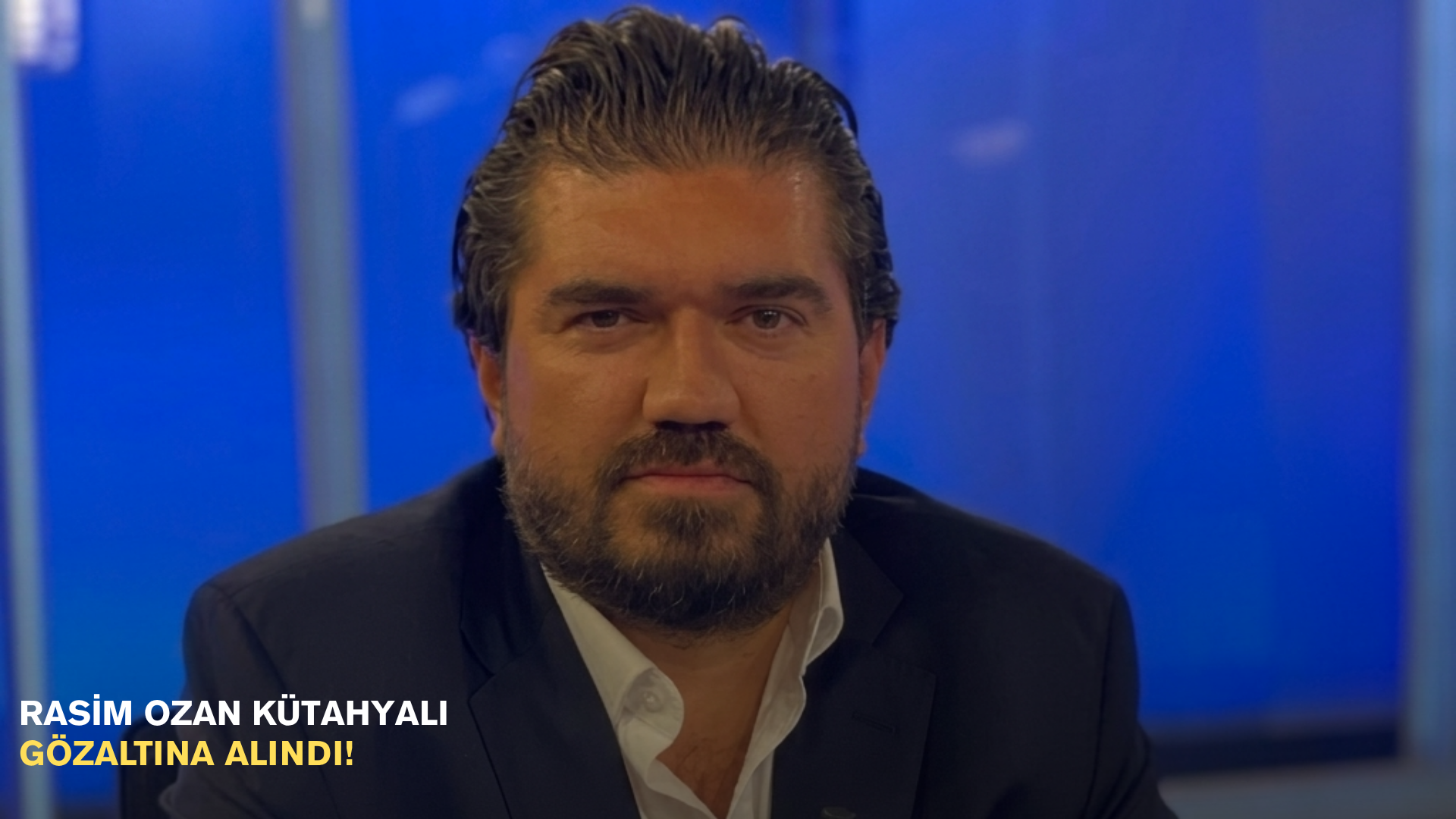 Rasim Ozan Kütahyalı Gözaltına Alındı!
