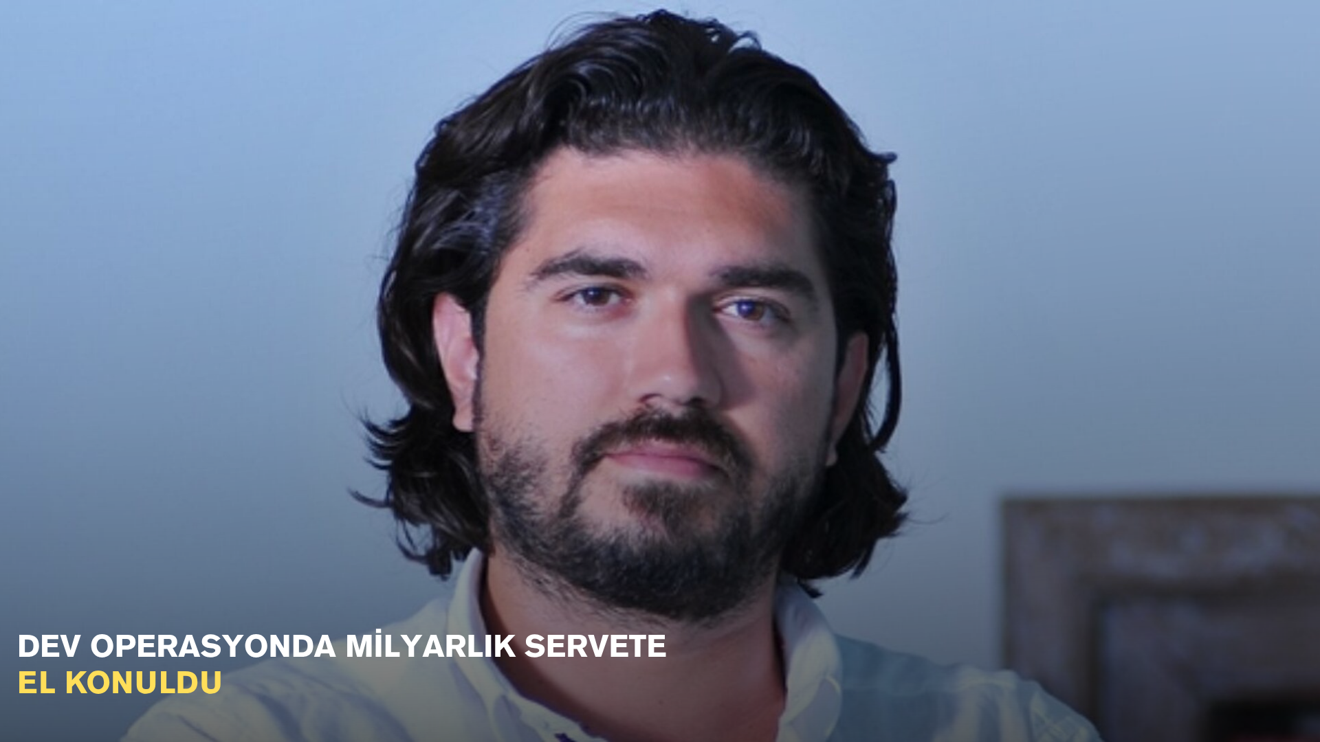 Dev operasyonda milyarlık servete el konuldu