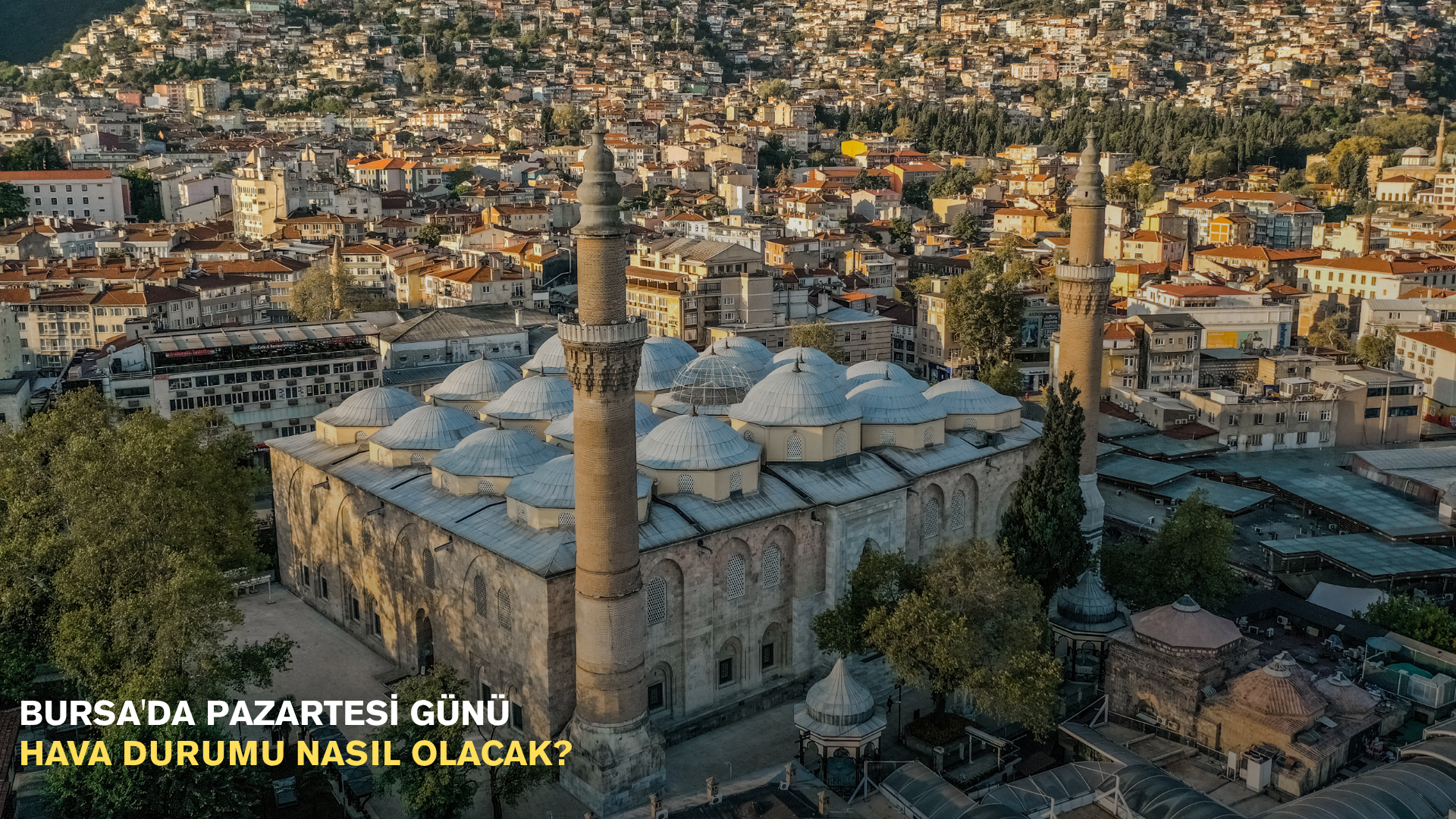 Bursa'da Pazartesi günü hava durumu nasıl olacak?