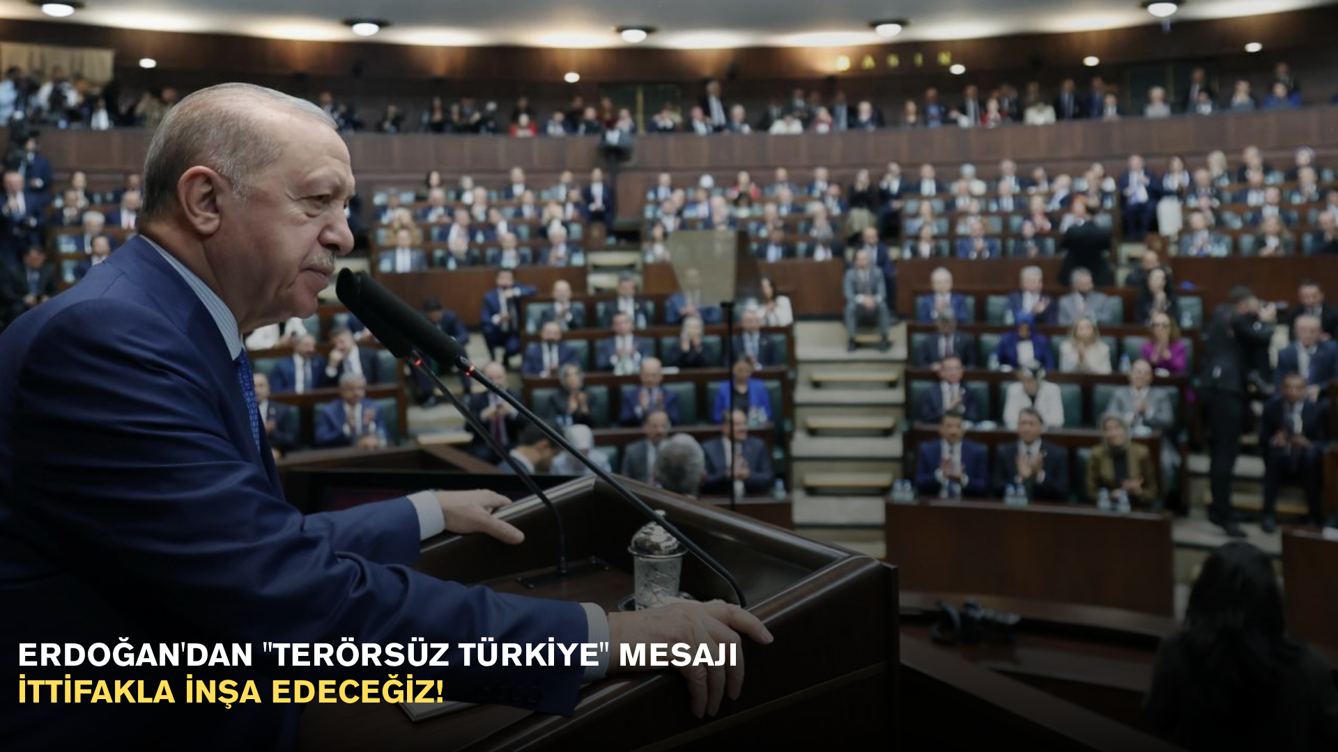 Erdoğan'dan "Terörsüz Türkiye" mesajı: İttifakla inşa edeceğiz!