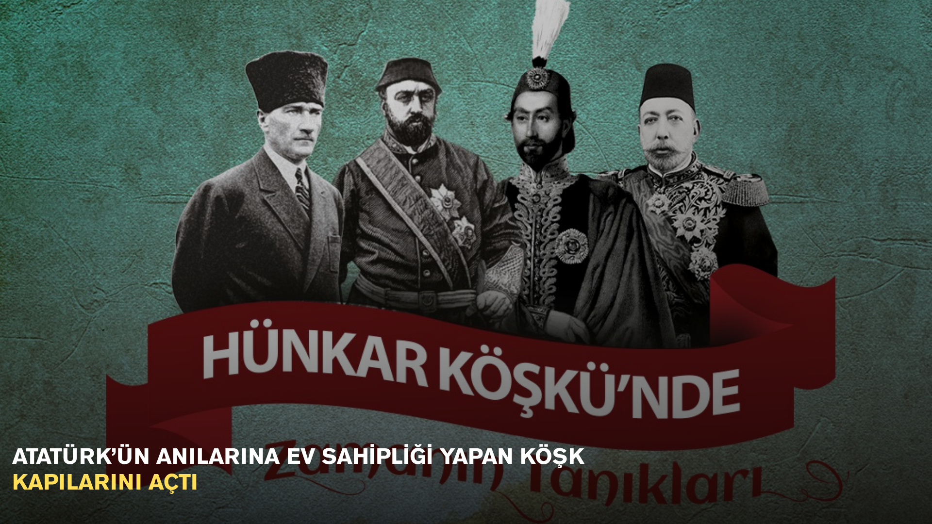 Atatürk’ün anılarına ev sahipliği yapan köşk kapılarını açtı