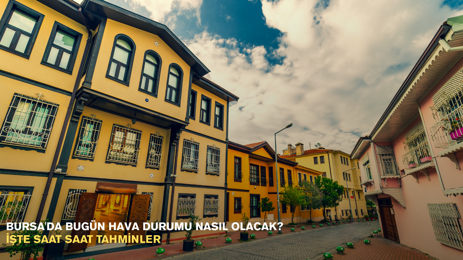 Bursa'da bugün hava durumu nasıl olacak? işte saat saat tahminler