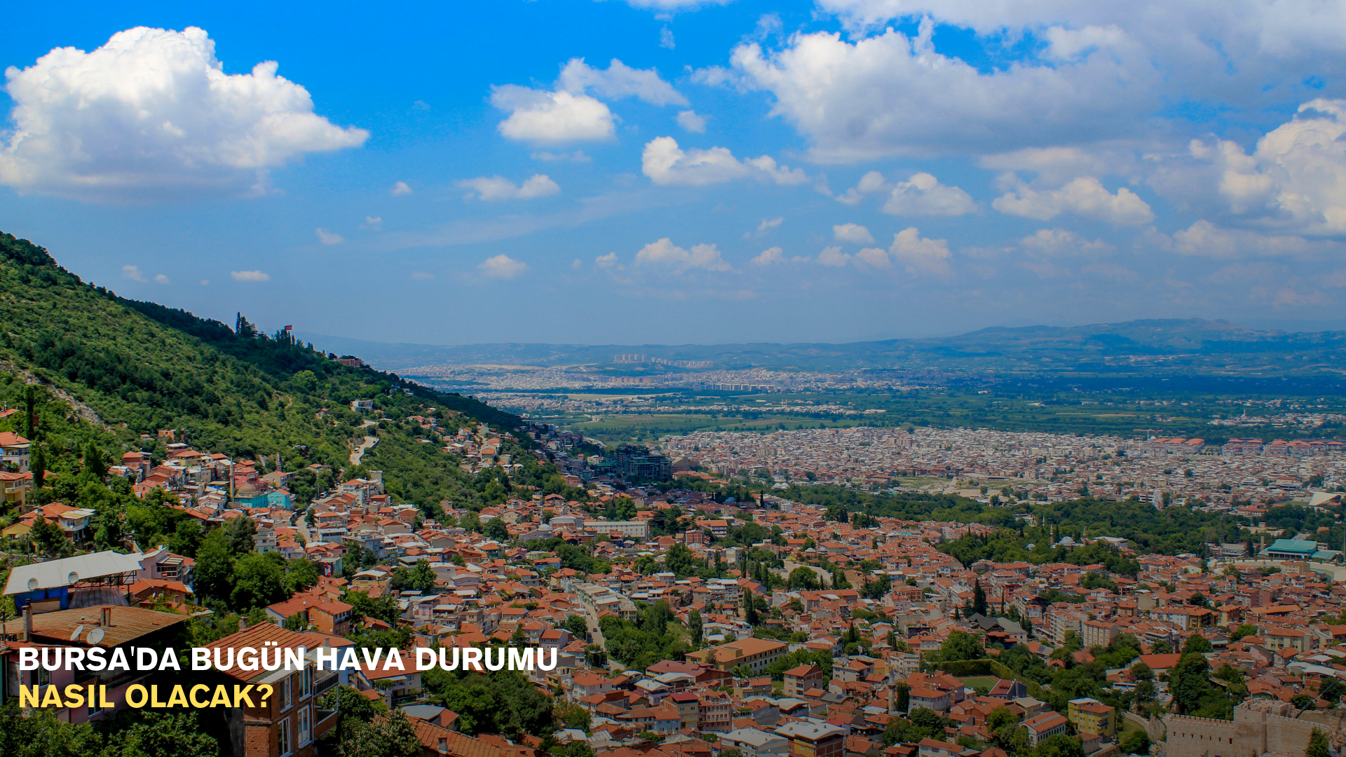Bursa'da bugün hava durumu nasıl olacak?