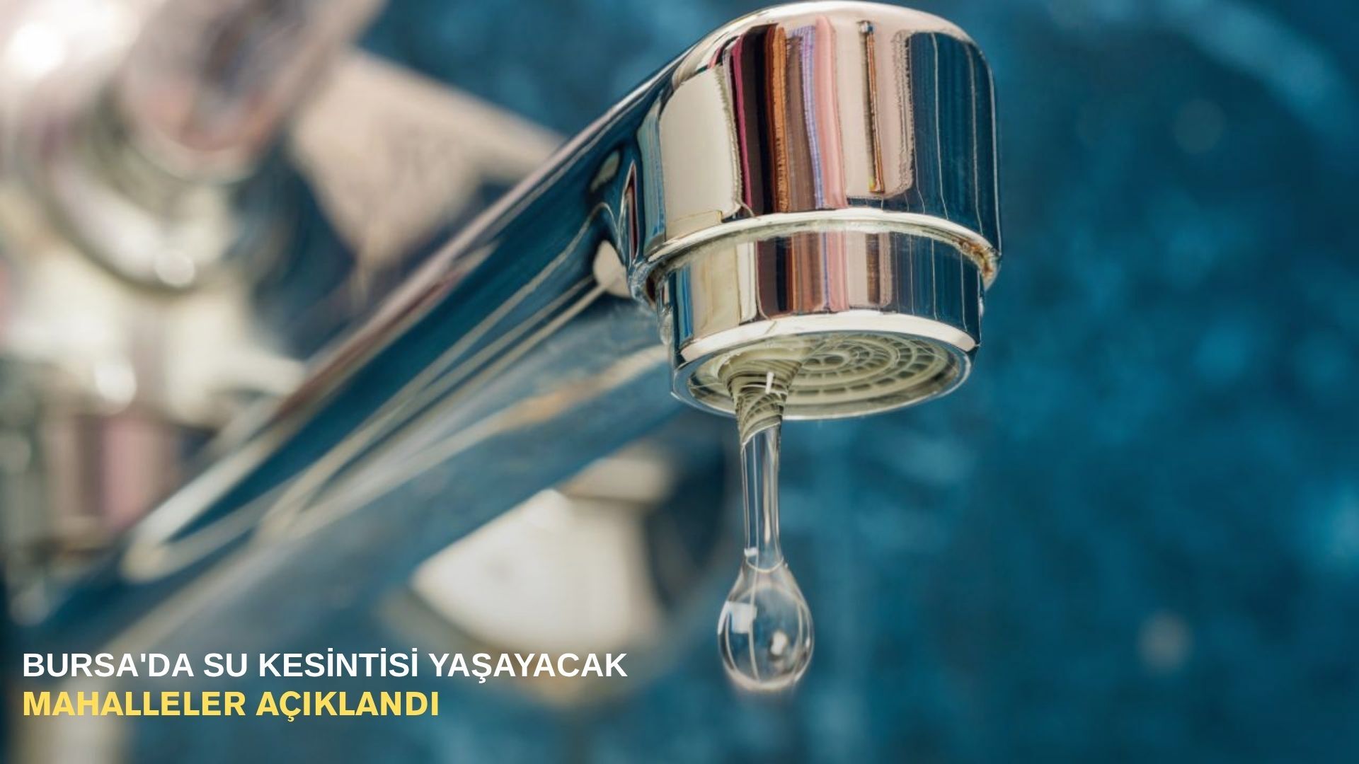 Bursa'da su kesintisi yaşayacak mahalleler açıklandı