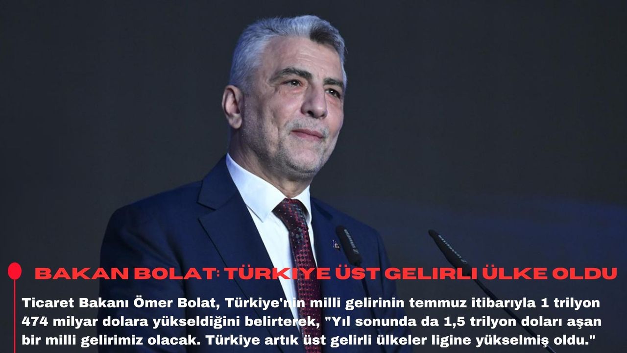 Bakan Bolat: Türkiye üst gelirli ülke oldu