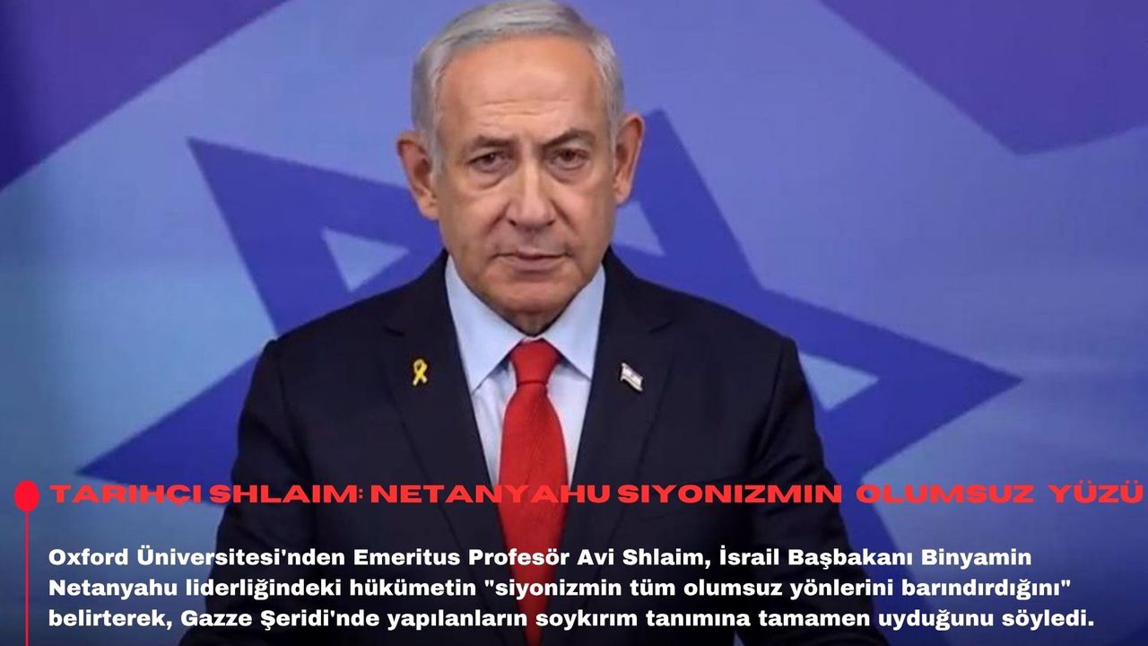 Tarihçi Shlaim: Netanyahu siyonizmin olumsuz yüzü