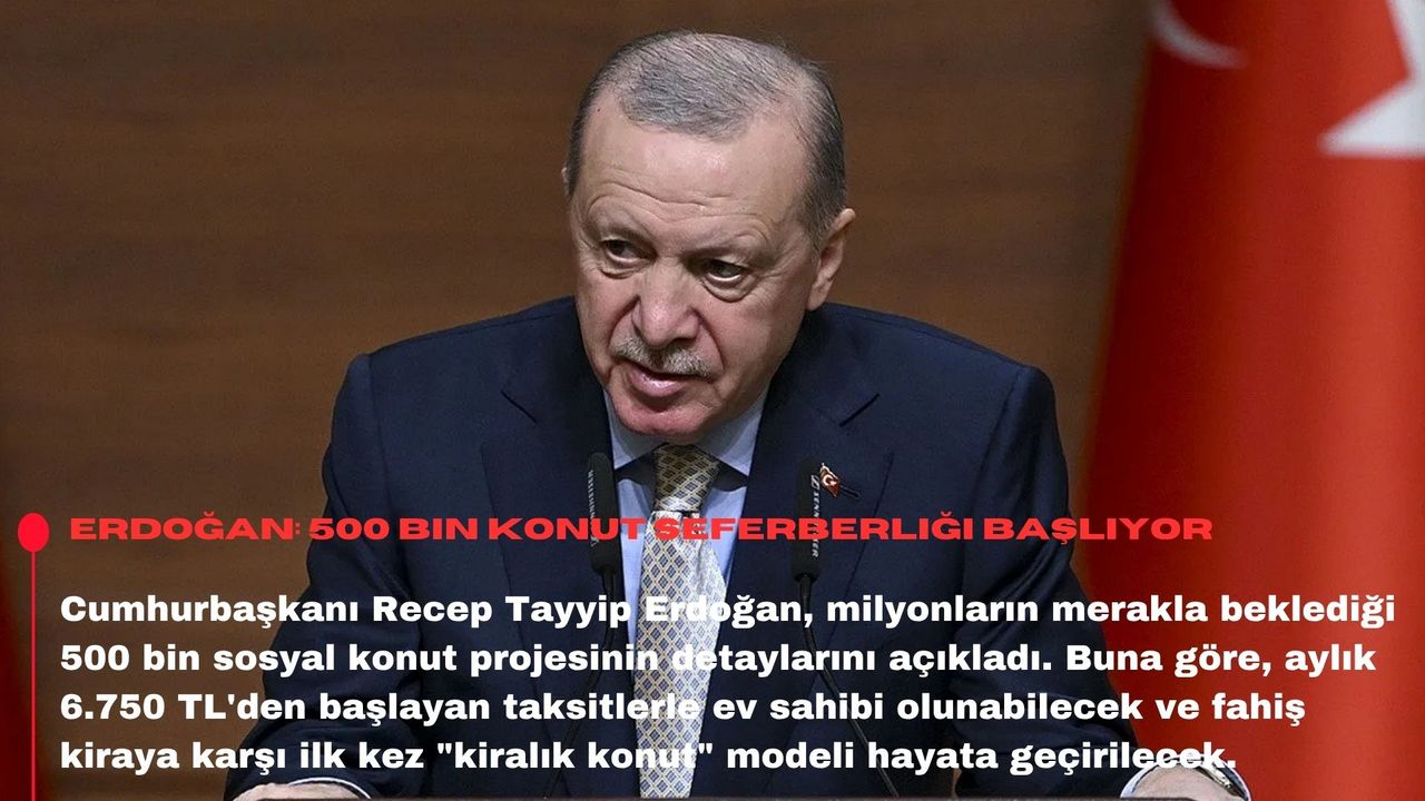Erdoğan: 500 bin konut seferberliği başlıyor