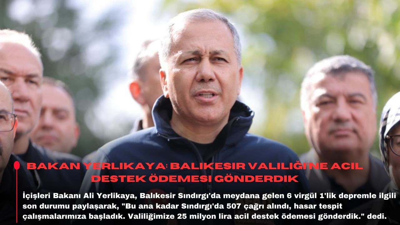 Bakan Yerlikaya: Balıkesir Valiliği'ne acil destek ödemesi gönderdik