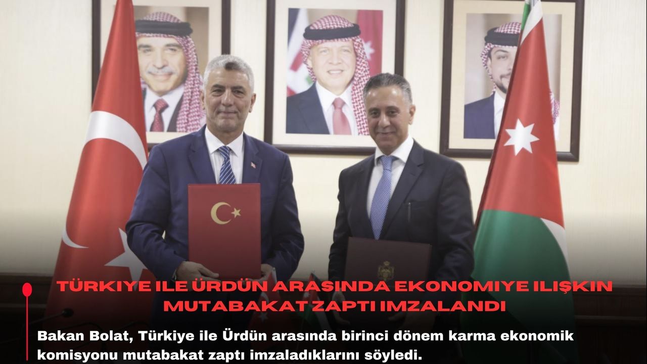 Türkiye ile Ürdün arasında ekonomiye ilişkin mutabakat zaptı imzalandı