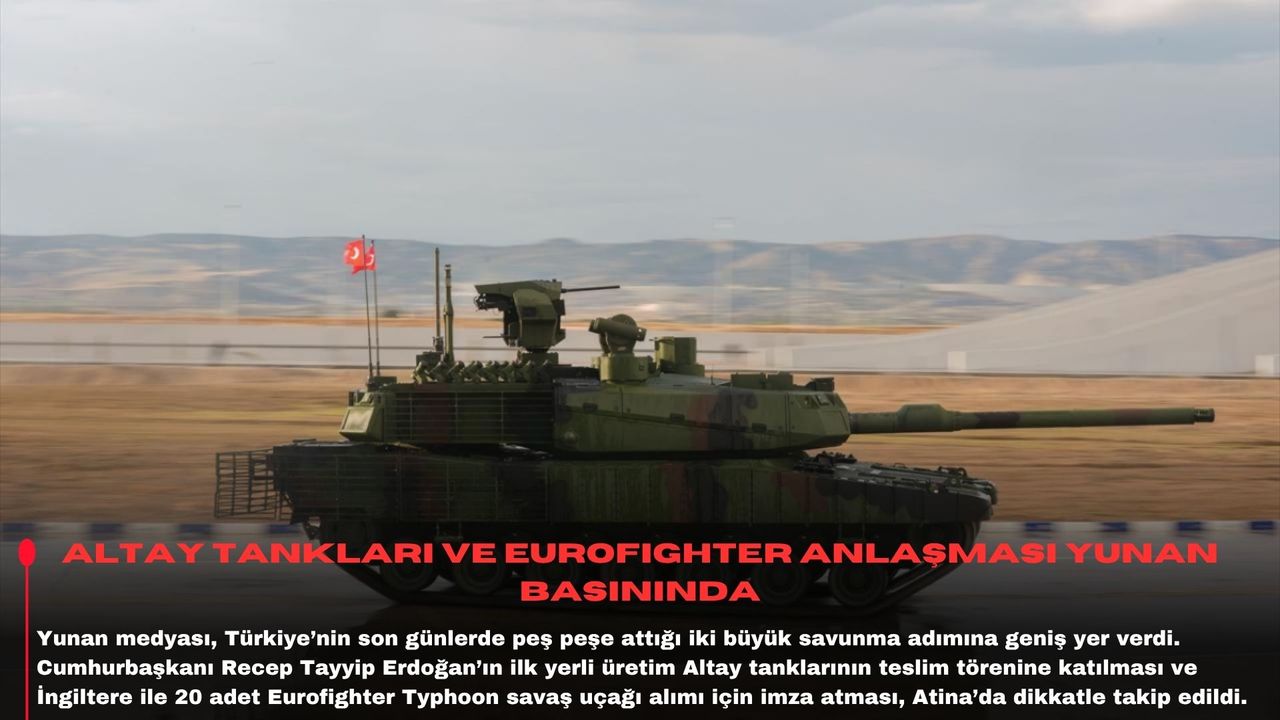 Altay tankları ve Eurofighter anlaşması Yunan basınında