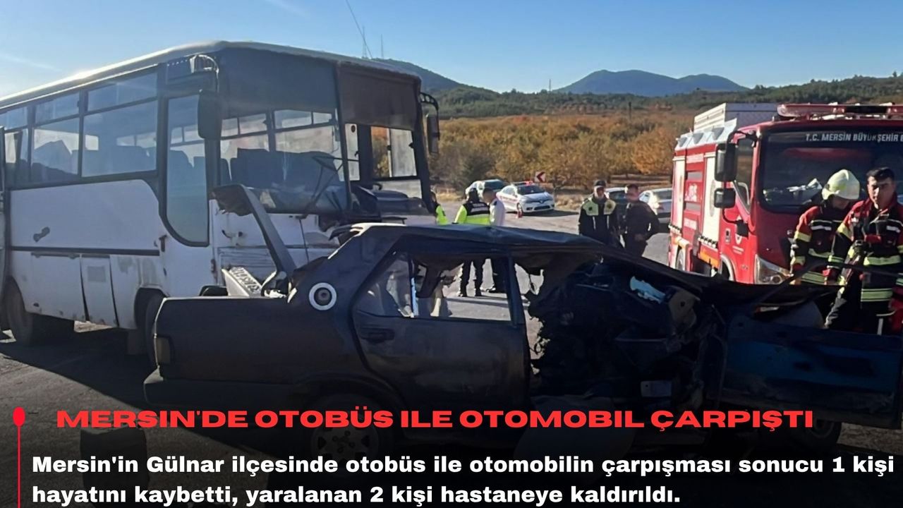Mersin'de otobüs ile otomobil çarpıştı