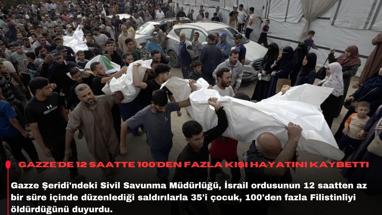 Gazze’de 12 saatte 100’den fazla kişi hayatını kaybetti