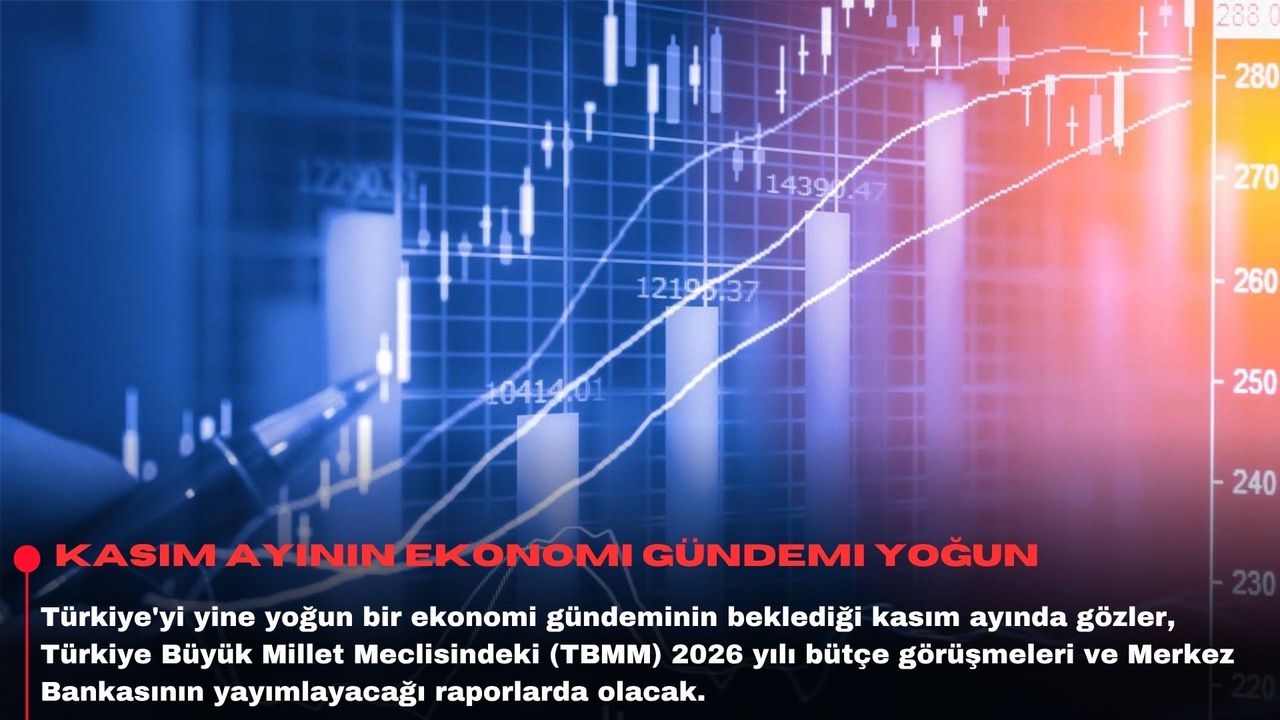 Kasım ayının ekonomi gündemi yoğun