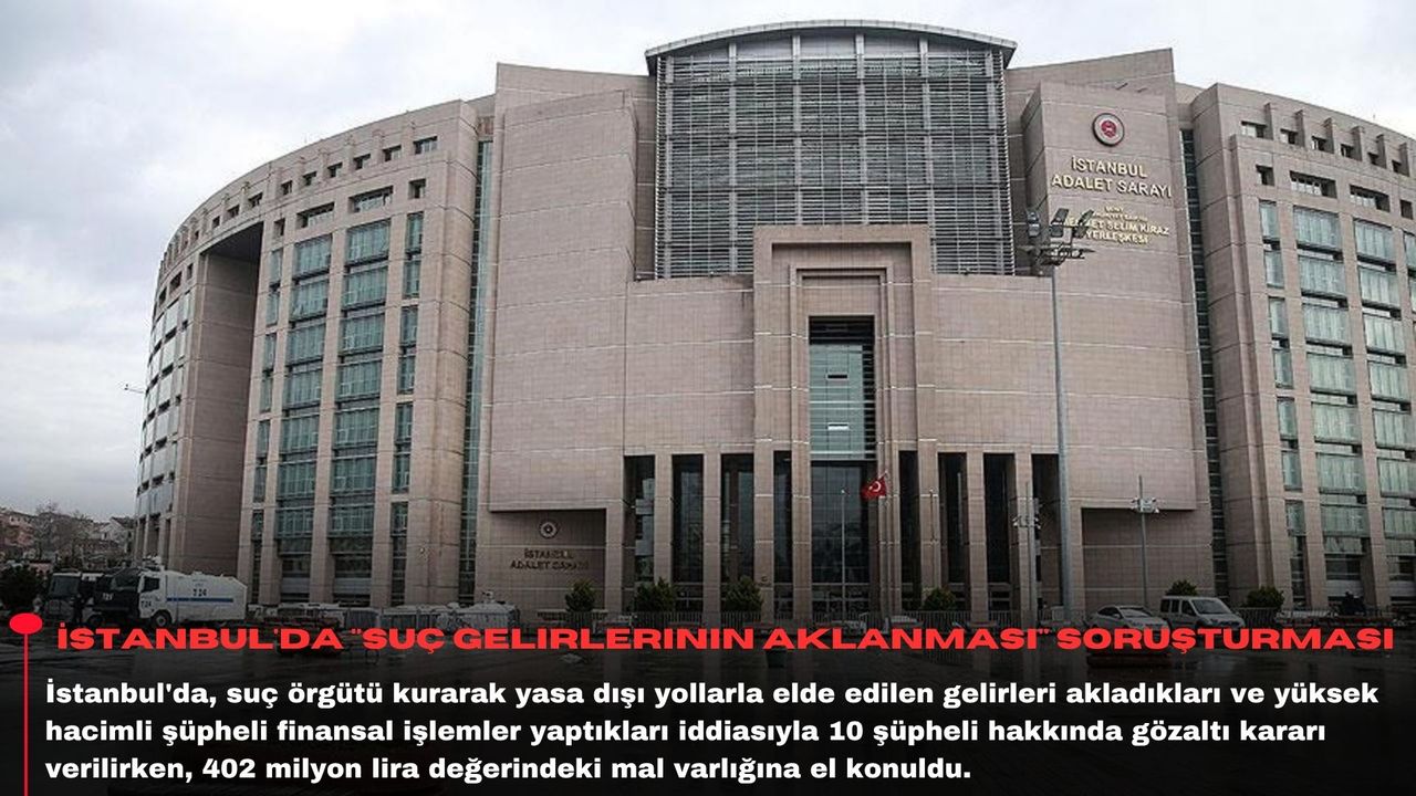 İstanbul'da "suç gelirlerinin aklanması" soruşturması