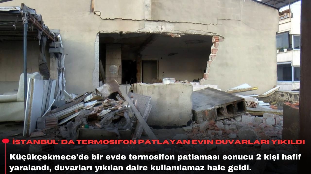 İstanbul'da termosifon patlayan evin duvarları yıkıldı
