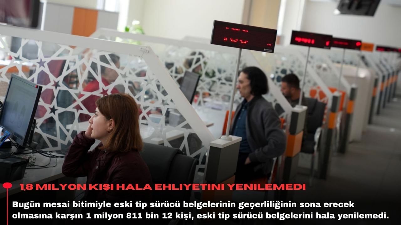 1,8 milyon kişi hala ehliyetini yenilemedi