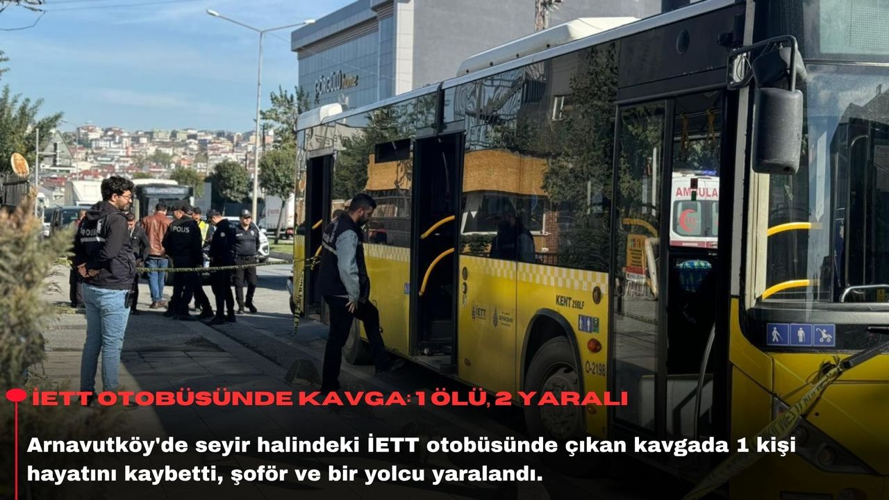 İETT otobüsünde kavga: 1 ölü, 2 yaralı