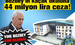 Bozbey’in kaçak okuluna 44 milyon lira ceza!