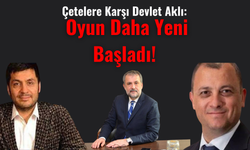 Çetelere Karşı Devlet Aklı: Oyun Daha Yeni Başladı!