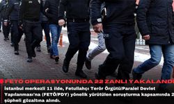 FETÖ operasyonunda 22 zanlı yakalandı