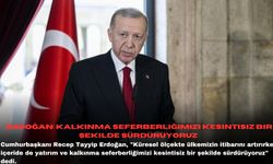 Erdoğan: Kalkınma seferberliğimizi kesintisiz bir şekilde sürdürüyoruz