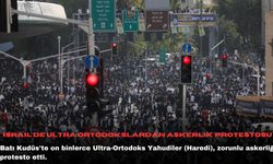 İsrail’de Ultra Ortodokslardan askerlik protestosu
