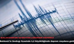Balıkesir'de 4,2 büyüklüğünde deprem